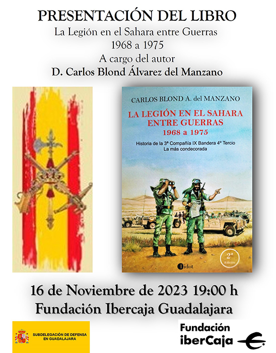 La Fundación Ibercaja de Guadalajara acoge la presentación del libro “La Legión en el Sahara, entre guerras 1968 a 1975. Historia de la 3ª Compañía IX Bandera 4º Tercio. La más condecorada”